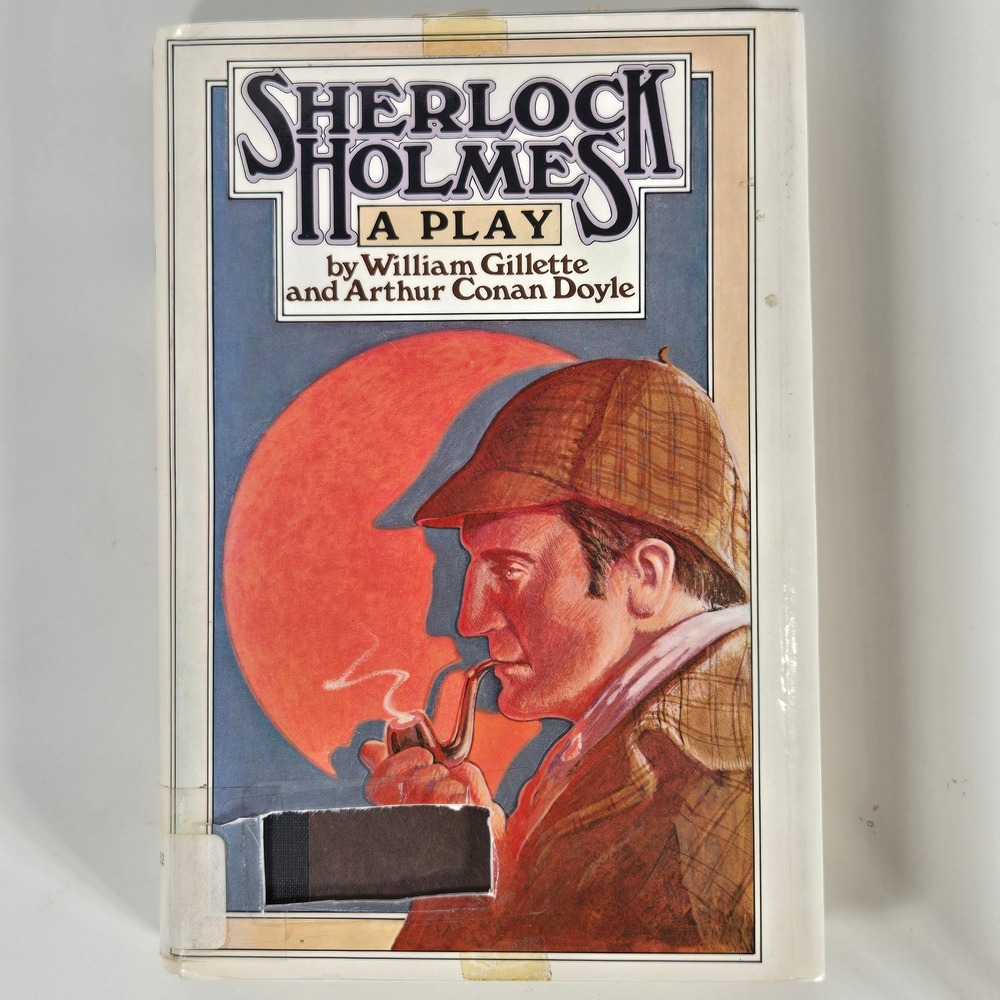 Sherlock Holmes A Play by William Gillette and Arthur Conan Doyle 1 Edition Book